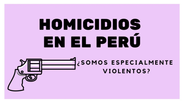 Homicidios en el Perú: ¿Somos especialmente violentos?